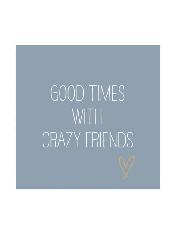 UNIK.HUS PPD Servietten blau grau Good times with crazy friends